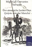 Miguel de Cervantes, Miguel de Cervantes Saavedra, Cervantes Saavedra - Der sinnreiche Junker Don Quijote von der Mancha