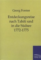 Georg Forster - Entdeckungsreise nach Tahiti und in die Südsee 1772-1775