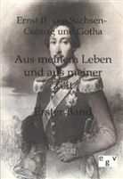 Ernst II., Herzog von Sachsen-Coburg und Gotha Ernst II., Ernst II von Sachsen-Coburg und Gotha, Ernst II. von Sachsen-Coburg und Gotha - Aus meinem Leben und aus meiner Zeit. Bd.1