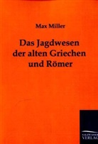 Max Miller - Das Jagdwesen der alten Griechen und Römer