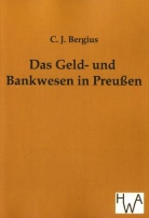 C J Bergius, C. J. Bergius - Das Geld- und Bankwesen in Preußen