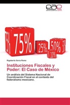 Rigoberto Soria Romo - Instituciones Fiscales y Poder: El Caso de México