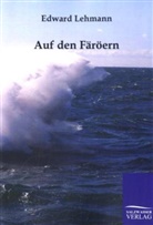 Edward Lehmann - Auf den Färöern