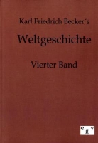 Karl Fr. Becker, Karl Friedrich Becker - Weltgeschichte. Bd.4