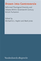 A G Haykin*, A G Haykin*, Michael A. G. Haykin, Michael A.G. Haykin, Michael A. G. Haykin*, Mar Jones... - Drawn into Controversie
