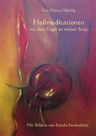 Eva-M Hennig, Eva-Maria Hennig - Heilmeditationen mit dem Engel an meiner Seite