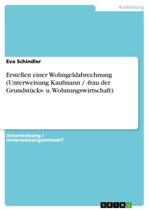 Eva Schindler - Erstellen einer Wohngeldabrechnung (Unterweisung Kaufmann / -frau der Grundstücks- u. Wohnungswirtschaft)