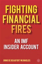 J. A. H. De Beaufort Wijnholds, Onno de Beaufort Wijnholds, Johannes Onno De Beaufort Wijnholds, Onno de Beaufort Wijnholds, DE BEAUFORT WIJNHOLDS JOHANNES ON, Kenneth A Loparo... - Fighting Financial Fires