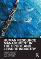 Jeff Abrams, Jeffrey Abrams, Jeffrey (Leeds Metropolitan University Abrams, Jeffrey S. Abrams, Sue Minten, Sue (University of Central Lancashire Minten... - Human Resource Management in the Sport and Leisure Industry