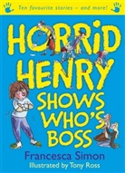 Simon Francesca, Tony Ross, Francesca Simon, Tony Ross - Horrid Henry Shows Who's Boss
