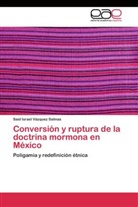 Said Israel Vázquez Salinas - Conversión y ruptura de la doctrina mormona en México