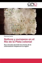 Florencia Carlón - Nativos y europeos en el Río de la Plata colonial
