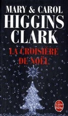Anne Damour, Carol Higgins Clark, Carol Higgins Clark, Carol Higgins (1956-....) Clark, Carol Higgins (1956-2023) Clark, Mary Higgins (1927-2020) Clark... - La croisière de Noël