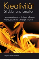 Ariane Jeßulat, Andreas Lehmann, Andreas C. Lehmann, Christoph Wünsch - Kreativität - Struktur und Emotion
