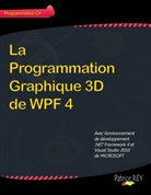 Patrice Rey - La programmation graphique 3D de WPF 4