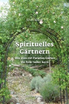 Silvio Waser, Michael Bialas - Spirituelles Gärtnern