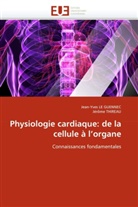 Collectif, Jean-Yve LE GUENNEC, Jean-Yves Le Guennec, Jérôme Thireau - Physiologie cardiaque: de la