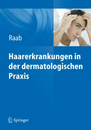 Wolfgang Raab - Haarerkrankungen in der dermatologischen Praxis
