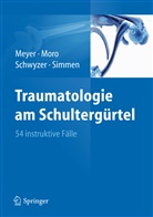 Rainer-Pete Meyer, Rainer-Peter Meyer, Fabrizi Moro, Fabrizio Moro, Hans- Schwyzer, Hans-Kaspar Schwyzer... - Traumatologie am Schultergürtel