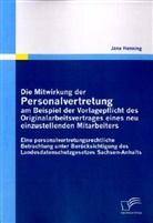 Jana Henning - Die Mitwirkung der Personalvertretung am Beispiel der Vorlagepflicht des Originalarbeitsvertrages eines neu einzustellenden Mitarbeiters