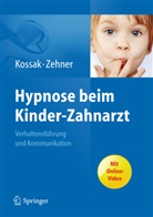 Kossa, Hans-Christia Kossak, Hans-Christian Kossak, Zehner, Gisela Zehner - Hypnose beim Kinder-Zahnarzt