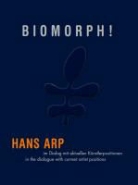 Astrid von Asten, Astrid Van Asten, ASTRID VON ASTEN, Collectif, Oliver Kornhoff, He Strelow... - Biomorphe ! Hans Arp In a Dialogue With Current Artist Positions