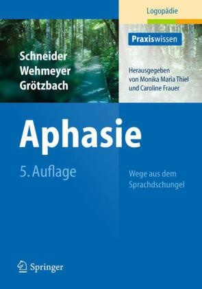 Holg Grötzbach, Holger Grötzbach, Barbar Schneider, Barbara Schneider, Meik Wehmeyer, … - Aphasie Wege aus dem Sprachdschungel. + online specials