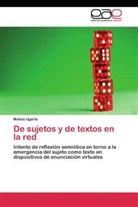 Matías Ugarte - De sujetos y de textos en la red