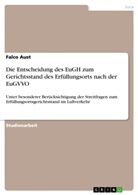 Falco Aust - Die Entscheidung des EuGH zum Gerichtsstand des Erfüllungsorts nach der EuGVVO