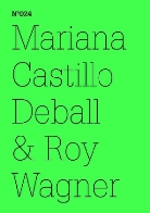 Marian Castillo Deball, Mariana Castillo Deball, Mariana Castillo Deball, Roy Wagner - Mariana Castillo Deball & Roy Wagner