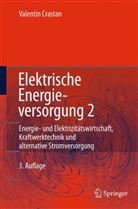 Valentin Crastan - Elektrische Energieversorgung - 2: Energie- und Elektrizitätswirtschaft, Kraftwerktechnik und alternative Stromversorgung