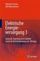 Valentin Crastan, Dirk Westermann - Elektrische Energieversorgung - 3: Dynamik, Regelung und Stabilität sowie die Betriebsplanung und -führung