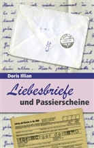 Doris Illian - Liebesbriefe und Passierscheine