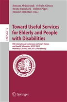 Bessam Abdulrazak, Bruno Bouchard, Bruno Bouchard et al, Sylvai Giroux, Sylvain Giroux, Mounir Mokhtari... - Towards Useful Services for Elderly and People with Disabilities