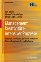 Jörg Becker, Werne Schwaderlapp, Werner Schwaderlapp, Stefan Seidel - Management kreativitätsintensiver Prozesse