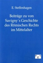 E Steffenhagen, E. Steffenhagen - Beiträge zu von Savignys Geschichte des Römischen Rechts im Mittelalter