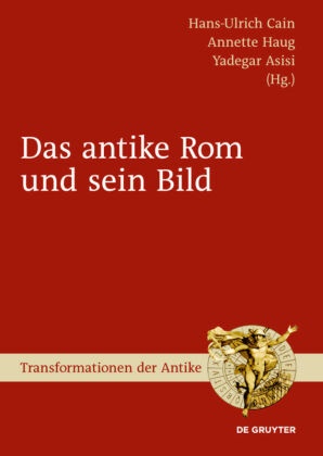 Yadegar Asisi, Hans-Ulrich Cain, Annett Haug, Annette Haug - Das antike Rom und sein Bild