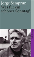 Jorge Semprún - Was für ein schöner Sonntag!