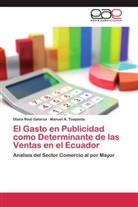 DIAN REAL GALARZA, Diana Real Galarza, MANUEL A TOAPANTA, Manuel A. Toapanta - El Gasto en Publicidad como Determinante de las Ventas en el Ecuador