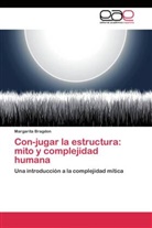 Margarita Bragdon - Con-jugar la estructura: mito y complejidad humana