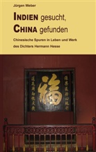 Jürgen Weber, Jürgen R Weber, Jürgen R. Weber - Indien gesucht, China gefunden