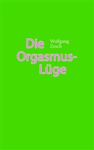 Wolfgang Zesch - Die Orgasmus-Lüge