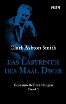 Clark A Smith, Clark Ashton Smith - Das Labyrinth des Maal Dweb
