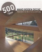 500 Tipps Wand Boden Decke. 500 Tricks: Flooring, Materials and other Finishes