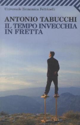 Antonio Tabucchi - Il tempo invecchia in fretta. Die Zeit altert schnell, italienische Ausgabe - Nove Storie