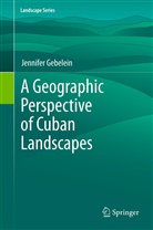 Jennifer Gebelein - A Geographic Perspective of Cuban Landscapes
