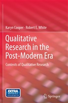 Kary Cooper, Karyn Cooper, Robert E White, Robert E. White, Karyn Cooper, Robert E. White - Qualitative Research in the Post-Modern Era