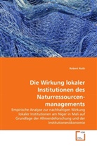 Robert Roth - Die Wirkung lokaler Institutionen des Naturressourcenmanagements
