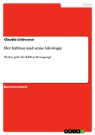 Claudia Liebeswar - Der Kibbuz und seine Ideologie