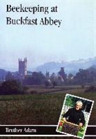 Brother" "Adam, Adam, Brother Adam, Brother Adam - Beekeeping at Buckfast Abbey